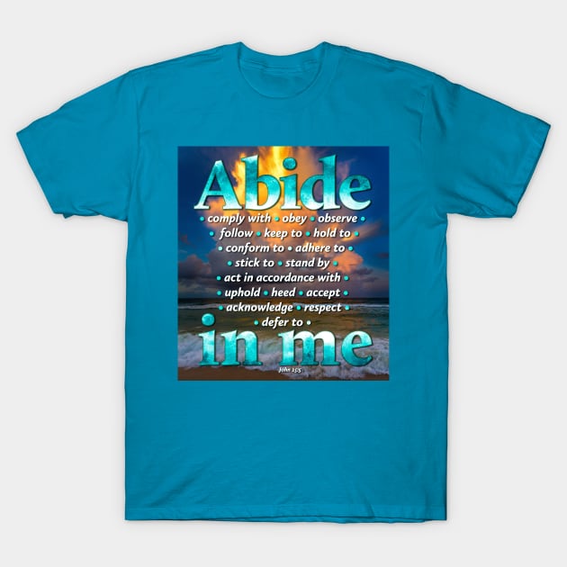 Abide in Me T-Shirt by Ripples of Time